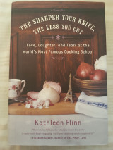 The sharper your knife the less you cry/ Love, Laughter, and Tears at the World's Most Famous Cooking School