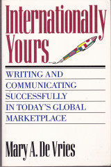 Internationally yours. Writing and communicating successfully in today's global marketplace