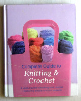 Complete Guide to Knitting & Crochet