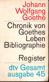 Chronik von Goethes Leben Bibliographie. Register - dtv Gesamtausgabe 45