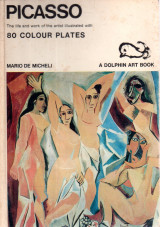 Picasso: The Life an Work of the Artist illustrated with 80 Colour Plates [Dolphin Art Books]