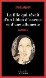 La fille qui revait d'un bidon d'essence et d'une allumette - Millenium 2 -