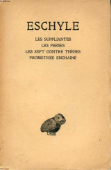 Les suppliantes, Les Perses, Les sept contre Thebes, Promethee enchaine
