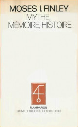Mythe, mémoire, histoire. Les usages du passé