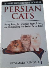 Persian Cats Bying, Caring for, Growing, Health, Training and Understanding Your Persian Cat or Kitten