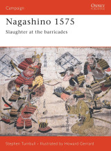 Nagashino 1575. Slaughter at the Barricades