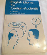 English Idioms For Foreign Students Revised by DG Sawer