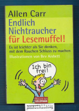 Endlich Nichtraucher fur Lesemuffel! : Es ist leichter als Sie denken, mit dem Rauchen Schluss zu machen