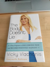 The Body doesn't Lie: A 3-Step Program to End Chronic Pain and Become Positively Radiant