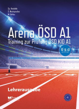 Arena ÖSD Α1 Lehrerausgabe: Training zur Prüfung ÖSD KID Α1