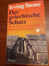 Irving Stone Der griechische Schatz Das Leben von Heinrich und Sophia Schliemann