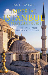 Imperial Istanbul: A Traveller's Guide : Includes Iznik, Bursa and Edirne