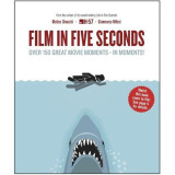 Film in Five Seconds, Over 150 Great Movie Moments - in Moments!
