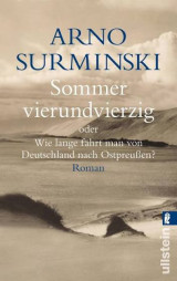 Sommer vierundvierzig: Oder Wie lange fährt man von Deutschland nach Ostpreussen?
