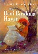 Beni bırakma hayat