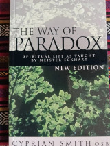 The Way of Paradox Spiritual Life as Taught by Meister Eckhart