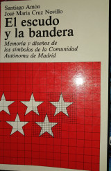 El escudo y la bandera, Memoria y disenos de los simbolos de la Comunidad autonoma de Madrid
