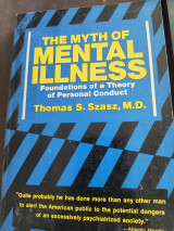 The Myth of Mental Illness: Foundations of a Theory of Personal Conduct