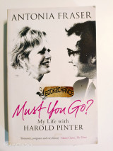 Must you go ? My life with Harold Pinter
