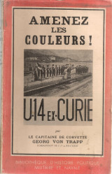 Amenez les couleurs! Souvenirs d'un commandant de sous - marin autrichien 1915-1918