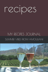 Notebook Recipes: My recipes journal - Summer vibes from Amouliani