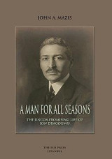 A man for all seasons: The uncompromising life of Ion Dragoumis