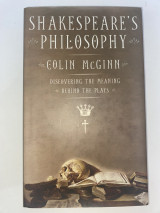 Shakespeare’ s Philosophy: Discovering the Meaning Behind the Plays