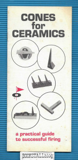Cones for Ceramics : a practical guide to successful firing