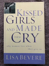 Kissed the Girls and Made Them Cry: Why Women Lose When We Give In