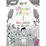 Ulysse à Paris ! 1 (Cahier de devoirs)