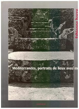 Méditerranées, portraits de lieux avec mémoire