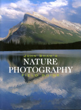 John Shaw's Nature Photography Field Guide
