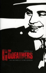 The Godfathers: Lives and Crimes of the Mafia Mobsters