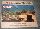 The Forgotten Flotilla - The craft of heroes Greece Crete and North Africa 1941